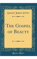 The Gospel of Beauty (Classic Reprint)