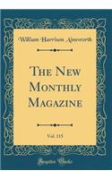 The New Monthly Magazine, Vol. 115 (Classic Reprint)