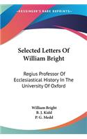 Selected Letters Of William Bright