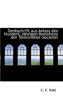 Denkschrift Aus Anlass Des Hundert-Jachrigen Bestehens Der Tonka1/4nstler-Societact