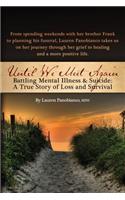 Until We Meet Again - Battling Mental Illness & Suicide: A True Story of Loss and Survival