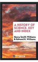 A History of Science. Key and Index