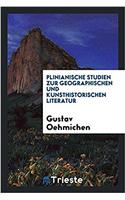 Plinianische Studien Zur Geographischen Und Kunsthistorischen Literatur
