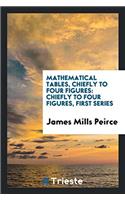 Mathematical Tables, Chiefly to Four Figures: Chiefly to Four Figures, first series