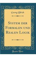 System Der Formalen Und Realen Logik (Classic Reprint)