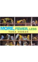 More, Fewer, Less