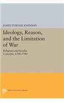 Ideology, Reason, and the Limitation of War