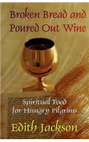 Broken Bread and Poured Out Wine: Spiritual Food for Hungry Pilgrims