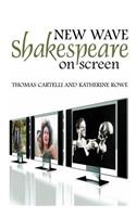 New Wave Shakespeare on Screen