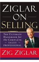 Ziglar on Selling: The Ultimate Handbook for the Complete Sales Professional