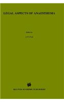 Legal Aspects of Anaesthesia: (21 Developments in Critical Care Medicine and Anaesthesiology)