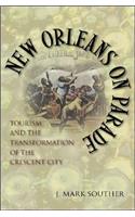 New Orleans on Parade: Tourism and the Transformation of the Crescent City
