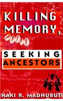 Killing Memory, Seeking Ancestors