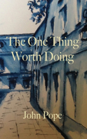 One Thing Worth Doing