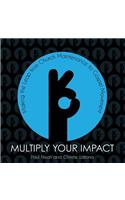 Multiply Your Impact
