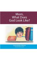 Mom, What Does God Look Like?