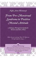 From Pre-Menstrual Syndrome (PMS) to Positive Mental Attitude (PMA)