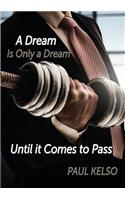 Dream is only a dream until it comes to pass