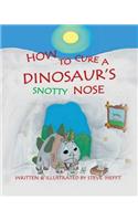 How To Cure A Dinosaur's Snotty Nose