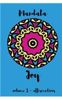 Mandala Joy Volume 2 - Affirmations: Coloring for Happiness