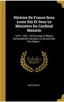 Histoire De France Sous Louis Xiii Et Sous Le Ministère Du Cardinal Mazarin