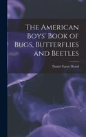 American Boys' Book of Bugs, Butterflies and Beetles