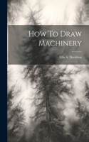 How To Draw Machinery