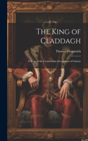 King of Claddagh: A Story of the Cromwellian Occupation of Galway