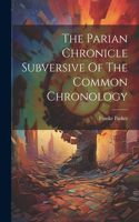 Parian Chronicle Subversive Of The Common Chronology