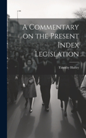 Commentary on the Present Index Legislation