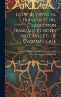 Djebel Nefousa. Transcription, traduction française et notes avec une étude grammaticale