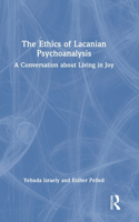 Ethics of Lacanian Psychoanalysis: A Conversation about Living in Joy