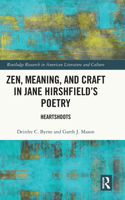 Zen, Meaning, and Craft in Jane Hirshfield's Poetry