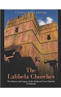 Lalibela Churches: The History and Legacy of the Medieval Cave Churches in Ethiopia