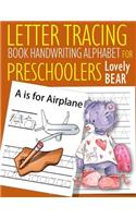 Letter Tracing Book Handwriting Alphabet for Preschoolers Lovely Bear: Letter Tracing Book Practice for Kids Ages 3+ Alphabet Writing Practice Handwriting Workbook Kindergarten toddler