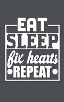 Eat Sleep Fix Hearts Repeat