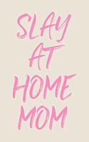 Slay At Home Mom