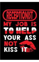 RECEPTIONIST - my job is to help your ass not kiss it: Blank Sketch Paper Notebook with frame for People who like Humor and Sarcasm