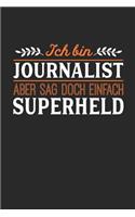 Ich bin Journalist aber sag doch einfach Superheld: Notizbuch A5 dotgrid gepunktet 120 Seiten, Notizheft / Tagebuch / Reise Journal, perfektes Geschenk für jeden Journalist