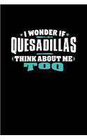 I Wonder If Quesadillas Think About Me Too: 100 page 6 x 9 Keto Journal For Her Daily Food, Exercise, Meal Tracking Log Ketogenic Diet Food Journal (Weight Loss & Fitness Planners)
