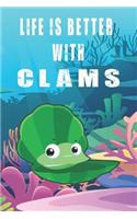 Life Is Better With Clams: Cute Clams Lovers Journal / Notebook / Diary / Birthday Gift (6x9 - 110 Blank Lined Pages)