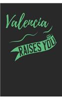 Valencia Raises You: Valencia Notebook Valencia Vacation Journal 110 Blank Paper Pages Valencia Notizbuch 6 x 9 ca. A5 Handlettering Diary I Logbook