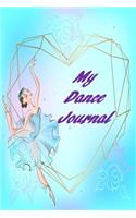 My Dance Journal: Set your dance goals, lesson plan, lesson record, practice plan, practice record, self-care planner, why I love dance pages and more - 10 different 