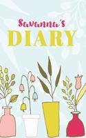 Savanna's Diary: Cute Personalized Diary / Notebook / Journal/ Greetings / Appreciation Quote Gift (6 x 9 - 110 Blank Lined Pages)