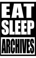 Eat Sleep Archives Cool Notebook for Archivists, College Ruled Journal: Medium Spacing Between Lines