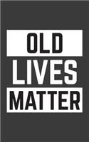 Old Lives Matter