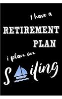 I have a retirement plan i plan on sailing
