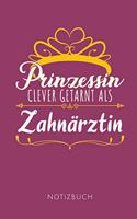 Prinzessin Clever Getarnt ALS Zahnärztin Notizbuch: Geschenkidee für Zahnärztinnen - Notizbuch mit 110 linierten Seiten - Format 6x9 DIN A5 - Soft cover matt - Klick auf den Autorennamen für mehr Desi