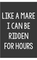 Like a Mare I Can Be Ridden for Hours