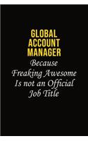 Global Account Manager Because Freaking Awesome Is Not An Official Job Title